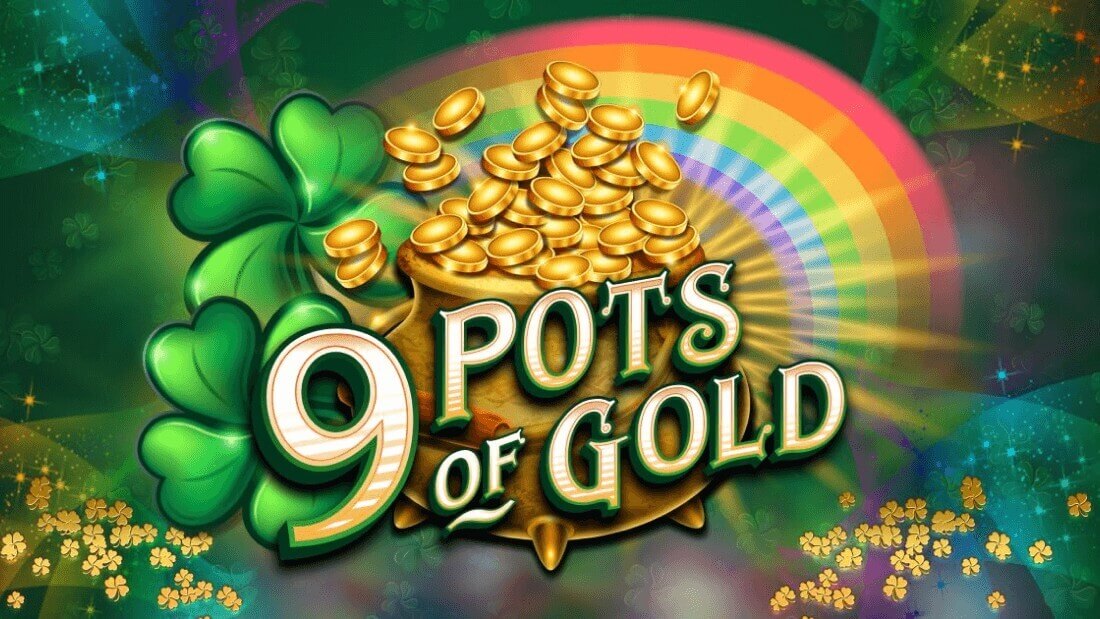 9 Pots of Gold