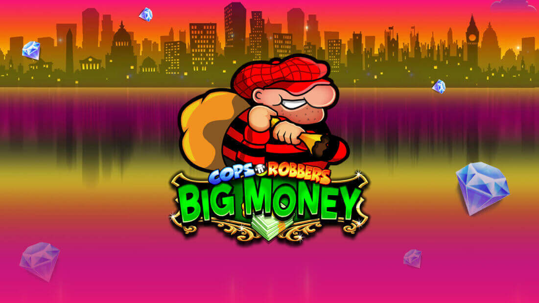 cops n robbers big money slot online